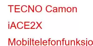 TECNO Camon iACE2X Mobiltelefonfunksjoner