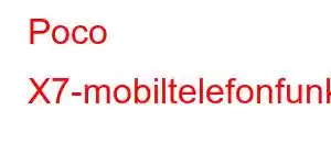 Poco X7-mobiltelefonfunksjoner