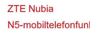 ZTE Nubia N5-mobiltelefonfunksjoner