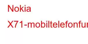 Nokia X71-mobiltelefonfunksjoner