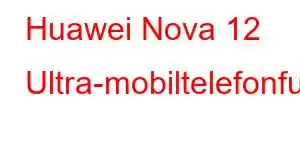 Huawei Nova 12 Ultra-mobiltelefonfunksjoner