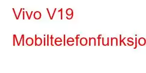 Vivo V19 Mobiltelefonfunksjoner