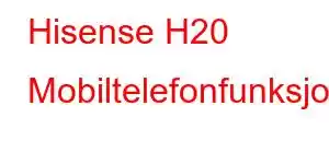 Hisense H20 Mobiltelefonfunksjoner