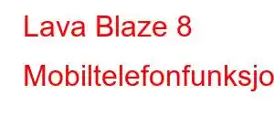 Lava Blaze 8 Mobiltelefonfunksjoner