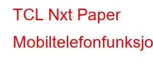 TCL Nxt Paper Mobiltelefonfunksjoner