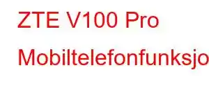 ZTE V100 Pro Mobiltelefonfunksjoner