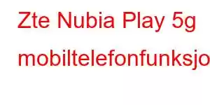 Zte Nubia Play 5g mobiltelefonfunksjoner