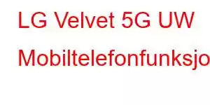 LG Velvet 5G UW Mobiltelefonfunksjoner