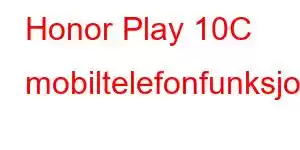 Honor Play 10C mobiltelefonfunksjoner