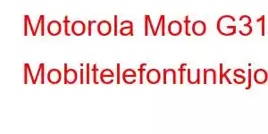 Motorola Moto G31 Mobiltelefonfunksjoner