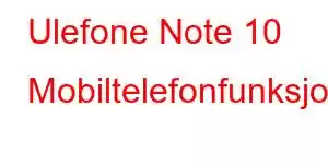 Ulefone Note 10 Mobiltelefonfunksjoner