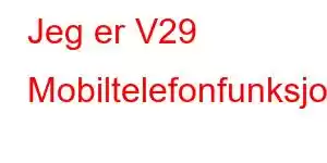 Jeg er V29 Mobiltelefonfunksjoner