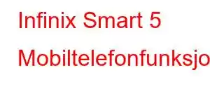 Infinix Smart 5 Mobiltelefonfunksjoner