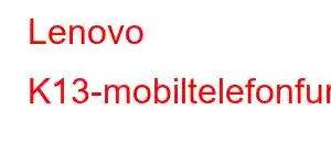 Lenovo K13-mobiltelefonfunksjoner