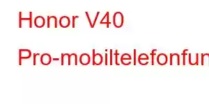 Honor V40 Pro-mobiltelefonfunksjoner