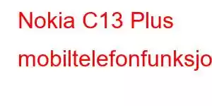 Nokia C13 Plus mobiltelefonfunksjoner