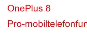 OnePlus 8 Pro-mobiltelefonfunksjoner