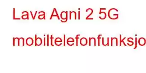 Lava Agni 2 5G mobiltelefonfunksjoner