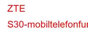 ZTE S30-mobiltelefonfunksjoner