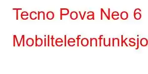 Tecno Pova Neo 6 Mobiltelefonfunksjoner