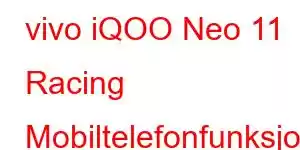 vivo iQOO Neo 11 Racing Mobiltelefonfunksjoner