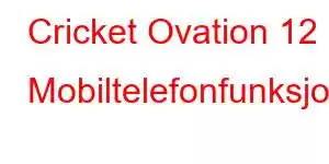 Cricket Ovation 12 Mobiltelefonfunksjoner