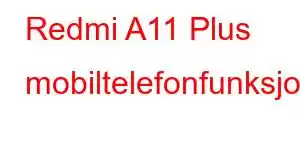 Redmi A11 Plus mobiltelefonfunksjoner