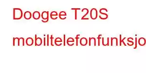 Doogee T20S mobiltelefonfunksjoner