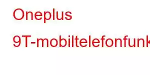 Oneplus 9T-mobiltelefonfunksjoner