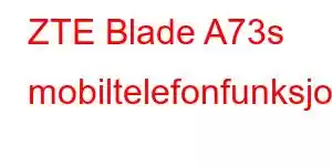 ZTE Blade A73s mobiltelefonfunksjoner