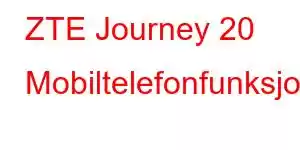 ZTE Journey 20 Mobiltelefonfunksjoner