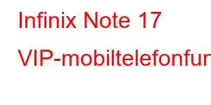 Infinix Note 17 VIP-mobiltelefonfunksjoner