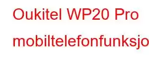 Oukitel WP20 Pro mobiltelefonfunksjoner