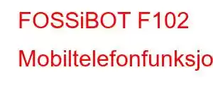 FOSSiBOT F102 Mobiltelefonfunksjoner