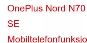 OnePlus Nord N70 SE Mobiltelefonfunksjoner