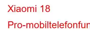 Xiaomi 18 Pro-mobiltelefonfunksjoner