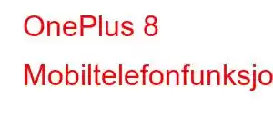 OnePlus 8 Mobiltelefonfunksjoner