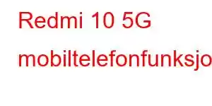 Redmi 10 5G mobiltelefonfunksjoner