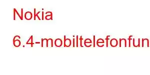 Nokia 6.4-mobiltelefonfunksjoner