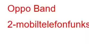 Oppo Band 2-mobiltelefonfunksjoner