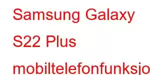 Samsung Galaxy S22 Plus mobiltelefonfunksjoner