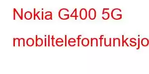 Nokia G400 5G mobiltelefonfunksjoner