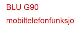 BLU G90 mobiltelefonfunksjoner