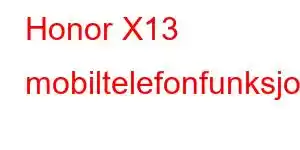 Honor X13 mobiltelefonfunksjoner