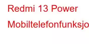 Redmi 13 Power Mobiltelefonfunksjoner