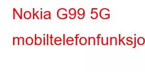 Nokia G99 5G mobiltelefonfunksjoner