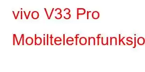 vivo V33 Pro Mobiltelefonfunksjoner