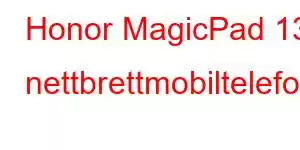 Honor MagicPad 13 nettbrettmobiltelefonfunksjoner