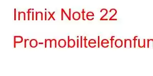 Infinix Note 22 Pro-mobiltelefonfunksjoner