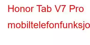 Honor Tab V7 Pro mobiltelefonfunksjoner